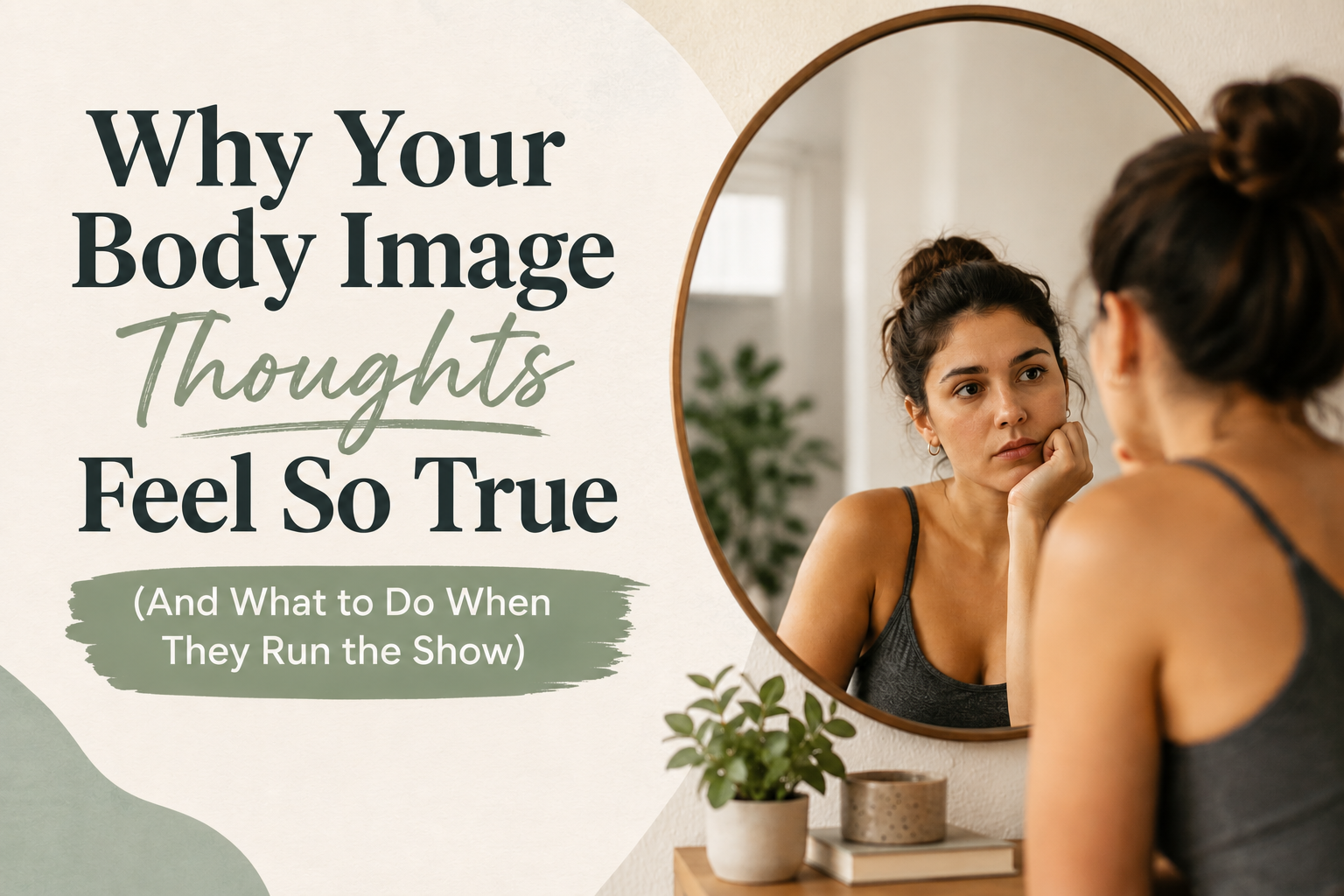 Why your body image thoughts feel so true