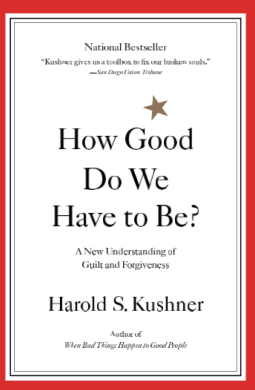 How Good Do We Have to Be? A New Understanding of Guilt and Forgiveness